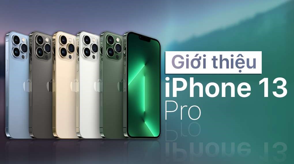 iPhone 13 Pro – lựa chọn cân bằng giữa hiệu năng, màn hình và camera